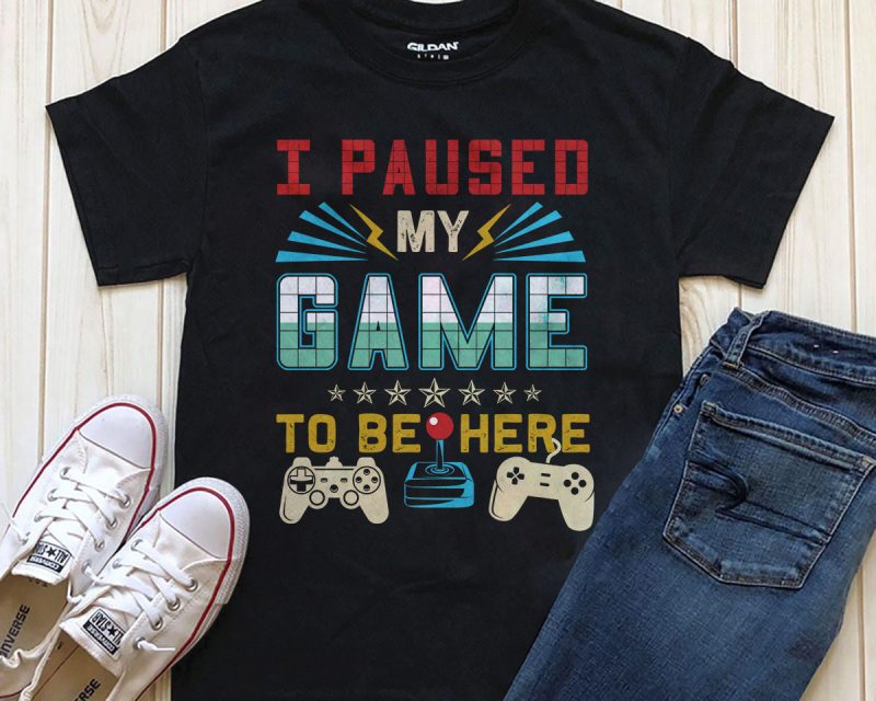 Pause my game to be here tshirt designs for merch by amazon