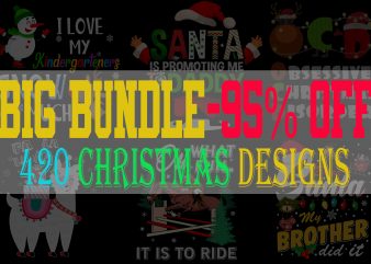 BIG BUNDLE CHRISTMAS PART 1- 420 DESIGNS – 95% OFF – WIN THE SEASON NOW!