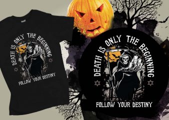 Death is the only beginning follow your destiny Halloween T-shirt Design, Printables, Vector, Instant download