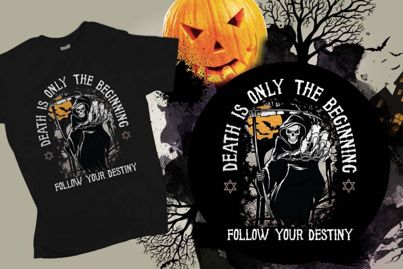 Death is the only beginning follow your destiny Halloween T-shirt Design, Printables, Vector, Instant download tshirt design for merch by amazon