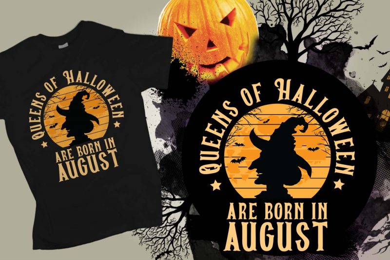 Queens of halloween are born in August halloween t-shirt design, printables, vector, instant download tshirt factory