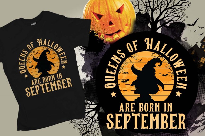 Queens of halloween are born in September halloween t-shirt design, printables, vector, instant download tshirt factory