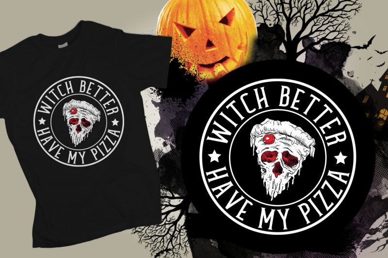 Witch better have my pizza Halloween T-shirt Design tshirt designs for merch by amazon