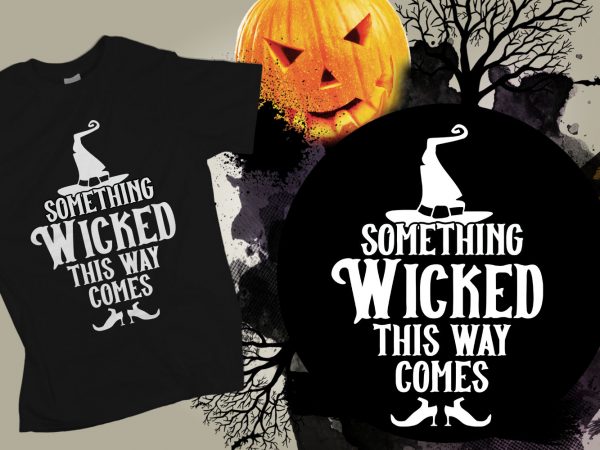 Something wicked this way comes t shirt design to buy