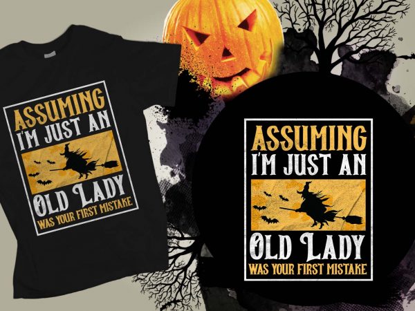 Assuming i’m just an old lady was your first mistake halloween t-shirt design, printables, vector, instant download
