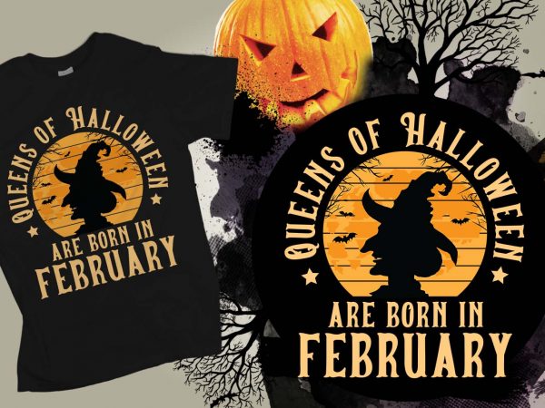 Queens of halloween are born in february halloween t-shirt design, printables, vector, instant download