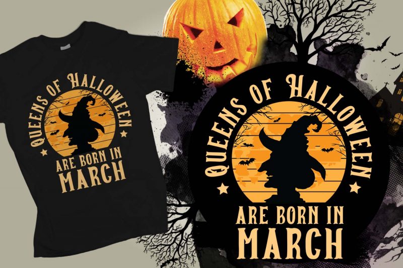 Queens of Halloween are born in March Halloween T-shirt Design, Printables, Vector, Instant download t shirt design png
