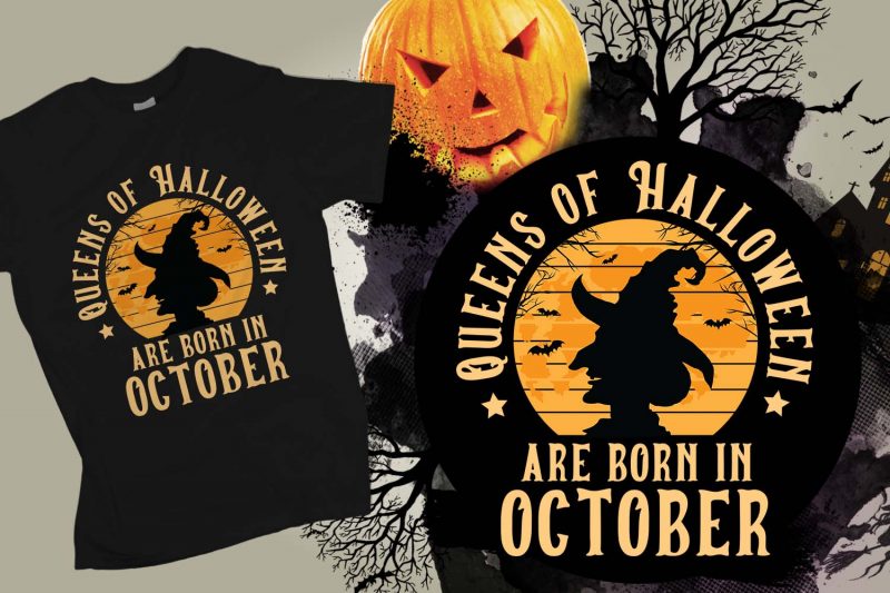 Queens of halloween are born in October halloween t-shirt design, printables, vector, instant download tshirt design for sale