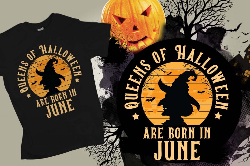 Queens of halloween are born in June halloween t-shirt design, printables, vector, instant download tshirt design for sale