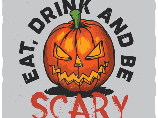 Eat drink and be scary vector t-shirt design