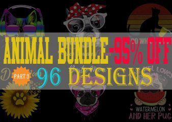 SPECIAL CAT DOG AND ANIMAL BUNDLE PART 3- 96 EDITABLE DESIGNS – 90% OFF-PSD and PNG – LIMITED TIME ONLY!