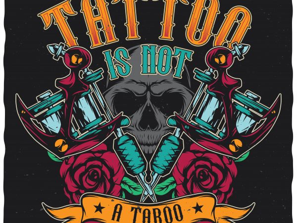 Tattoo is not a taboo. editable vector t-shirt design.