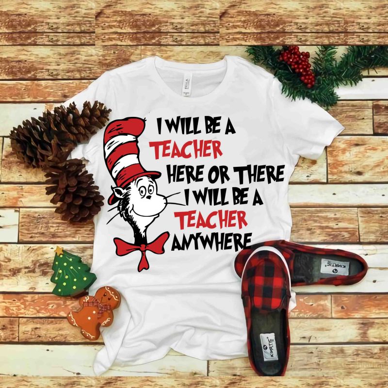 I Will be A teacher Here Or There I Will Be A Teacher Anywhere, Dr ...