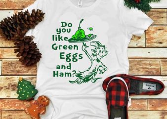 Do you like green eggs and ham, Dr seuss vector, dr seuss svg, dr seuss png, dr seuss design, dr seuss quote, dr seuss ,