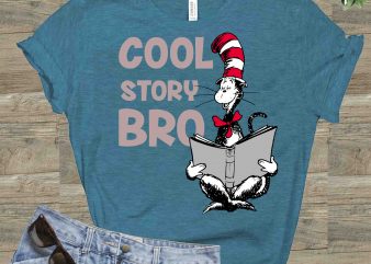 Cool Story Bro, Dr seuss vector, dr seuss svg, dr seuss png, dr seuss design, dr seuss quote, dr seuss , funny dr seuss ,thing