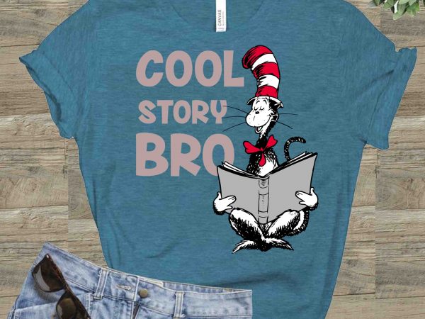 Cool story bro, dr seuss vector, dr seuss svg, dr seuss png, dr seuss design, dr seuss quote, dr seuss , funny dr seuss ,thing