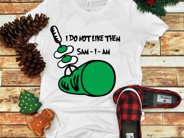 I do not like them sam i am, dr seuss vector, dr seuss svg, dr seuss png, dr seuss design, dr seuss quote, dr seuss I do not like them sam i am, dr seuss vector, dr seuss svg, dr seuss png, dr seuss design, dr seuss quote, dr seuss