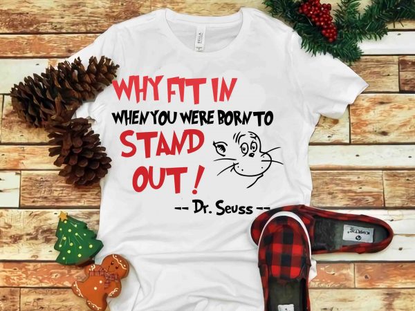 Why fit in when you were born to stand out, dr seuss vector, dr seuss svg, dr seuss png, dr seuss design, dr seuss quote,