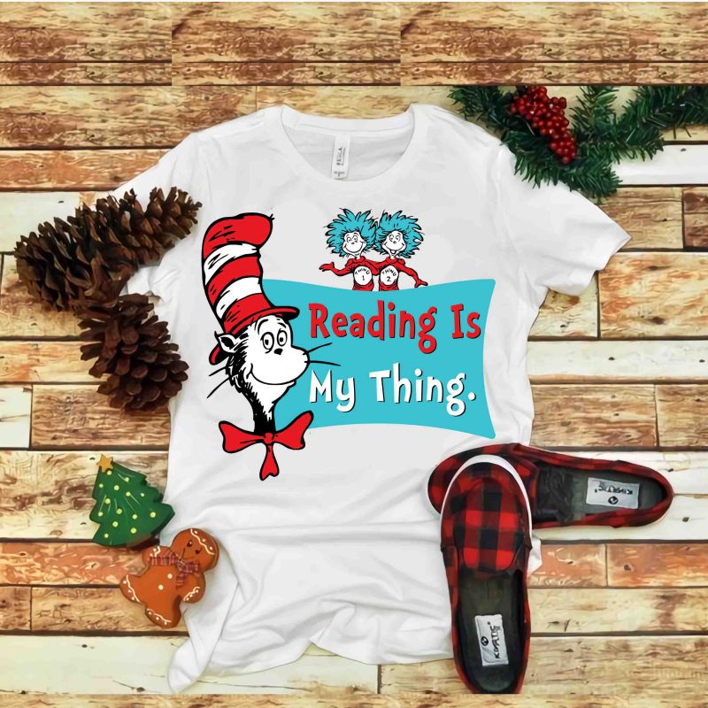 Reading is my thing svg, Dr seuss vector, dr seuss svg, dr seuss png, dr seuss design, dr seuss quote, dr seuss , funny dr