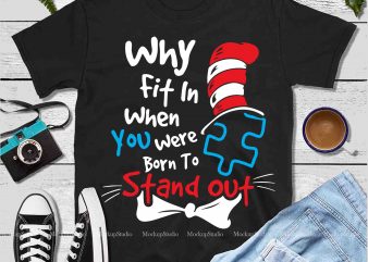 Why fit in when you were born to Stand out, Dr seuss vector, dr seuss svg, dr seuss png, dr seuss design, dr seuss quote,