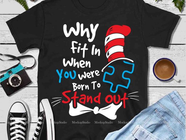 Why fit in when you were born to stand out, dr seuss vector, dr seuss svg, dr seuss png, dr seuss design, dr seuss quote,