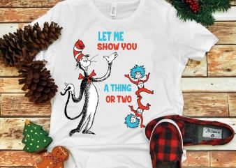 let me show you, Dr seuss vector, dr seuss svg, dr seuss png, dr seuss design, dr seuss quote, dr seuss , funny dr seuss