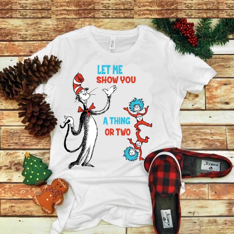 let me show you, Dr seuss vector, dr seuss svg, dr seuss png, dr seuss design, dr seuss quote, dr seuss , funny dr seuss