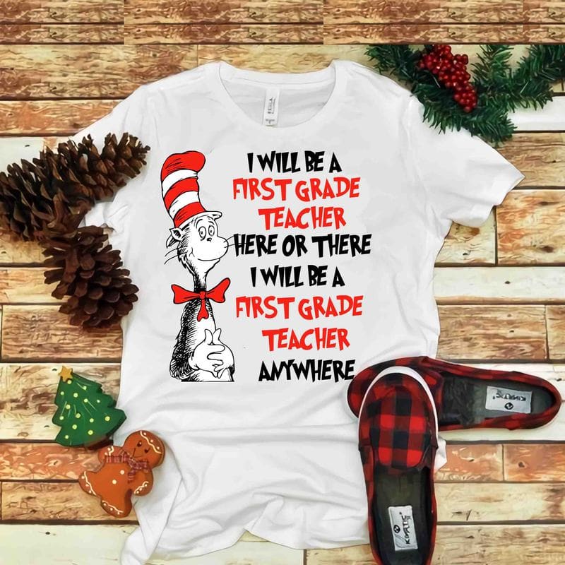 I Will Be A First Grade Teacher here or there, Dr seuss vector, dr ...