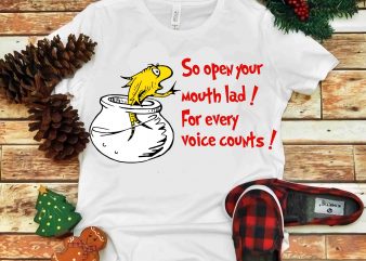 So open your mouth lad for every voice counts, Dr seuss vector, dr seuss svg, dr seuss png, dr seuss design, dr seuss quote, dr