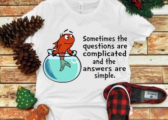 Sometimes the questions are complicated, Dr seuss vector, dr seuss svg, dr seuss png, dr seuss design, dr seuss quote, dr seuss , funny dr
