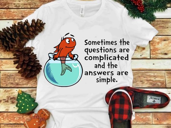 Sometimes the questions are complicated, dr seuss vector, dr seuss svg, dr seuss png, dr seuss design, dr seuss quote, dr seuss , funny dr