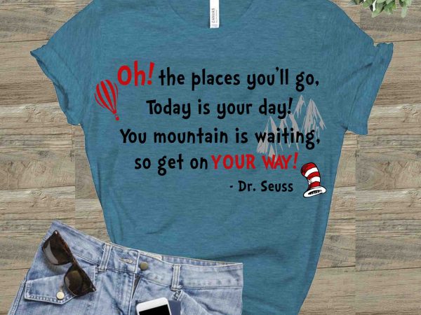 Oh! the places you’ll go, dr seuss vector, dr seuss svg, dr seuss png, dr seuss design, dr seuss quote, dr seuss , funny dr