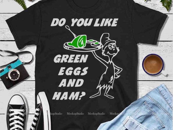 Do you like green eggs and ham, dr seuss vector, dr seuss svg, dr seuss png, dr seuss design, dr seuss quote, dr seuss ,