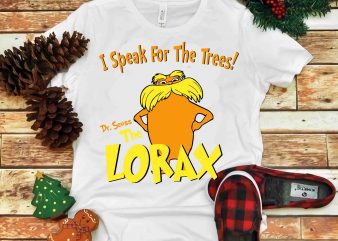 I Speak for the trees, lorax, Dr seuss vector, dr seuss svg, dr seuss png, dr seuss design, dr seuss quote, dr seuss , funny