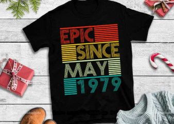 Epic since may 1979 svg,Epic since may 1979 vector t-shirt design for commercial use