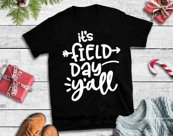 It’s field day y’all design tshirt,it’s field day y’all svg