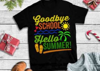 Goodbye school Hello summer,Goodbye school Hello summer design tshirt