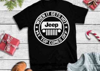 Jeep when it gets hot my top comes off, TeeHerivar When It Gets Hot Jeep My Top Comes Off American Flag vector t-shirt design template