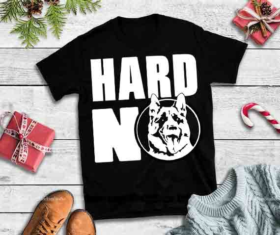 Hard no svg,Hard no dog svg, Hard no dog design tshirt vector t shirt design