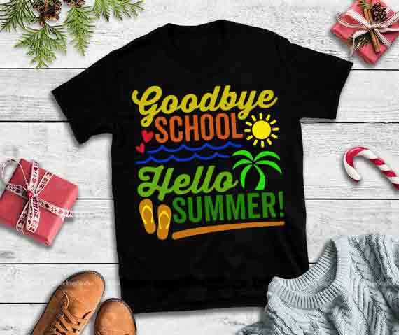 Goodbye school Hello summer,Goodbye school Hello summer design tshirt t shirt design png