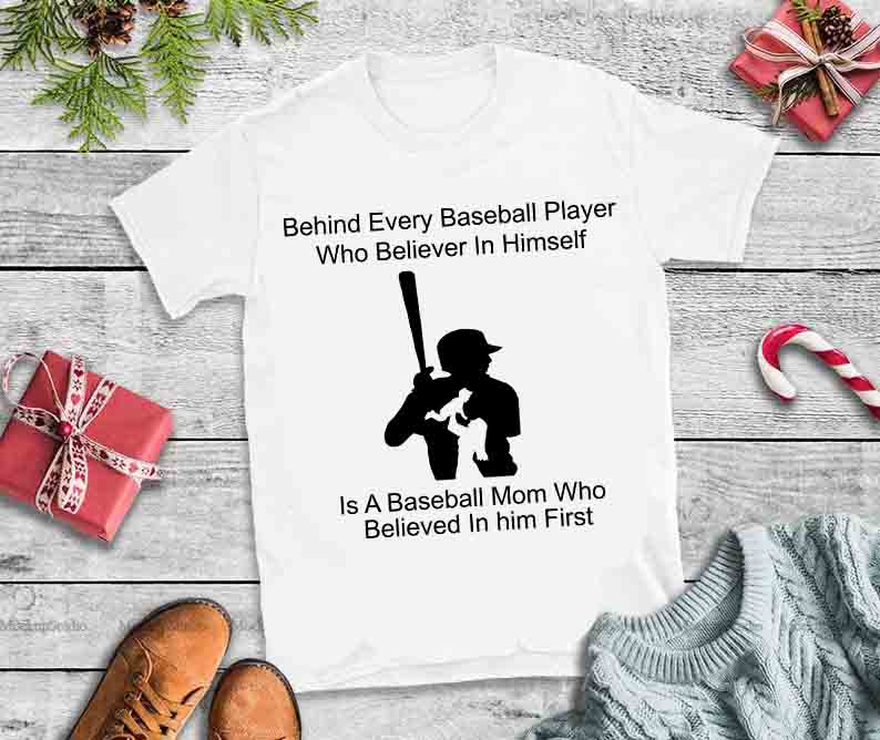 Download Behind Every Baseball Player Who Believes In Himself Baseball Mom Svg T Shirt Design For Purchase Buy T Shirt Designs