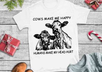 Cow make me happy humans make my head hurt design tshirt