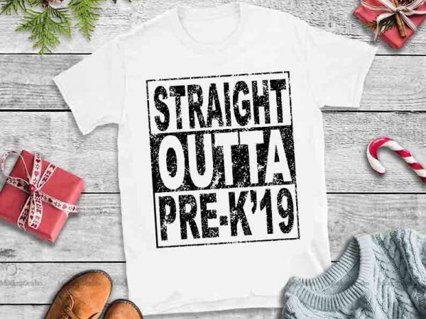 Straight outta pre-k’19 svg,straight outta pre-k’19 design tshirt