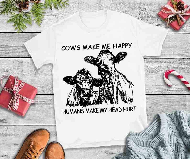 Cow make me happy humans make my head hurt design tshirt t shirt designs for teespring