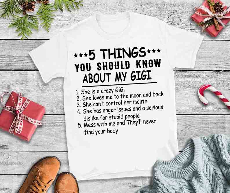 5 Things you should know about my GiGi,5 Things you should know about my GiGi design commercial use t shirt designs
