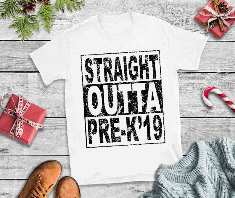 Straight outta pre-k’19 svg,Straight outta pre-k’19 design tshirt t shirt designs for printful