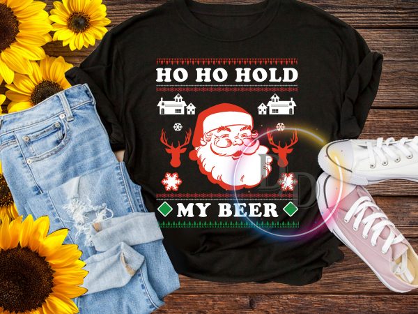 Ho ho hold my beer Ugly Sweater Christmas shirt t-shirt design png Ho ho hold my beer Ugly Sweater Christmas shirt t-shirt design png