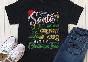 Dear Santa just leave your Credit card under the Christmas tree  PNG editable text in Photoshop print ready t shirt design