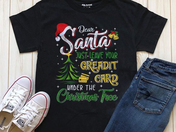 Dear santa just leave your credit card under the christmas tree  png editable text in photoshop print ready t shirt design