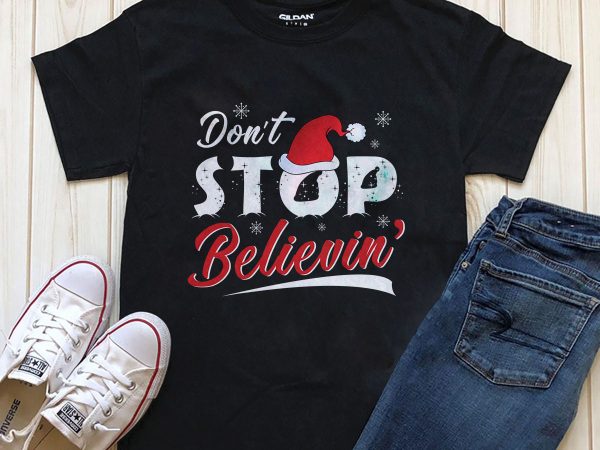 Don’t stop believing t-shirt design png